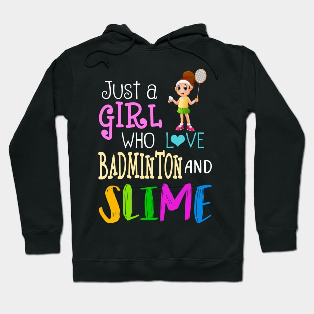 Just A Girl Who Loves Badminton And Slime Hoodie by martinyualiso